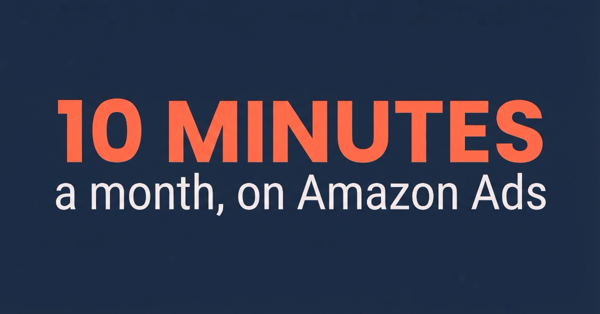10 minutes a month on Amazon Ads